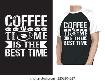 COFFEE TIME IS THE BEST TIME TYPOGRAPHY T-SHIRT DESIGN.