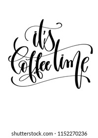 it's coffee time - black and white hand lettering inscription text, calligraphy vector illustration