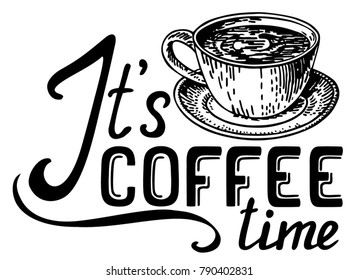 It's coffee time black and white hand written lettering positive quote, inspirational typography design element, calligraphy vector illustration.