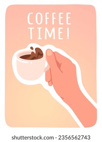 Coffee time break sticker. Person hand holding coffee cup with splash poster with coffee time lettering. Cafe, breakfast caffeine beverage, hot espresso, morning drink concept flat vector illustration