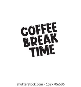 Coffee time, break typography, lettering isolated on white background EPS Vector