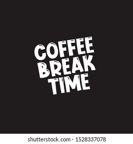 Coffee time, break typography, lettering isolated on white background EPS Vector
