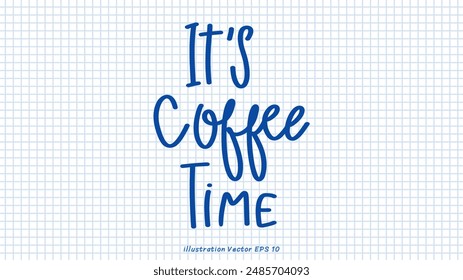 it's coffee time brush calligraphy, Handwritten ink lettering, handwriting on checkered paper,Flat Modern design ,Vector illustration EPS 10