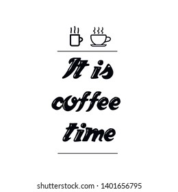 It is coffee time. Calligraphy saying for print. Vector Quote 