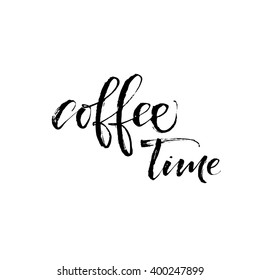 Coffee time card. Hand drawn lettering element. Ink illustration. Modern brush calligraphy. Isolated on white background. 