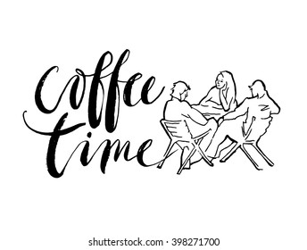 Coffee time card. Modern brush calligraphy. Ink illustration. Typographical background. Hand drawn vector art.