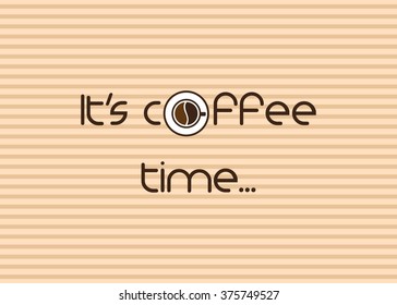 It's coffee time card. Vector illustration.