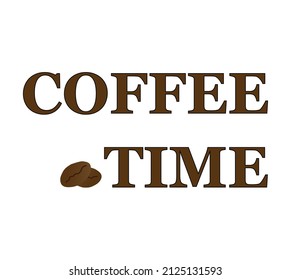 Coffee Time clip art vector sign. Illustration phrase banner. Text with coffee bean design. 