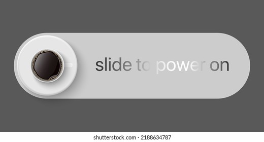 Coffee time concept, Coffee cup with slide to power on, Switch toggle button On, vector illustration