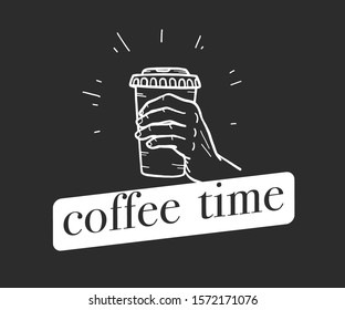 Coffee time concept with hand drawn human hand holding coffee cup isolated on black background. Chalkboard drawing. For menu design, banner, poster, coffee to go. Vector illustration.