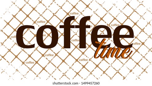 Coffee time. Cool font and creatif background.