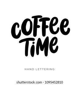 Coffee Time. Creative hand written coffee poster for your print or digital design (cards, advertisement, apparel, signs, posters, banners, etc.) Cute modern hand lettering.