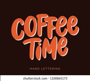 Coffee Time. Creative hand written coffee poster for your print or digital design (cards, advertisement, apparel, signs, posters, banners, etc.) Cute modern hand lettering.