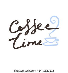Coffee time. Creative original ink script for hipsters, girls, t shir, wallpaper fashion clothes. Doodle original calligraphic text about cofee. Vector illustration