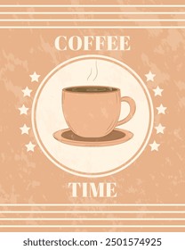 Coffee time. Cup of coffee in vintage grunge retro style. Poster banner. Vector illustration