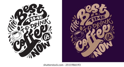 Coffee time. Cute hand drawn doodle lettering quote. Lettering for t-shirt design, mug print, bag print, clothes fashion. 100% hand drawn vector image.