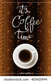 Coffee time design with cup of hot coffee and coffee beans lines texture. Calligraphy quote it is coffee time. Banner template for restaurant, menu, coffee shop, cafeteria. Stock vector illustration
