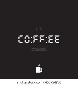 Coffee time design. vector illustration. coffee word is written in a digital format to look like time. It's coffee o'clock