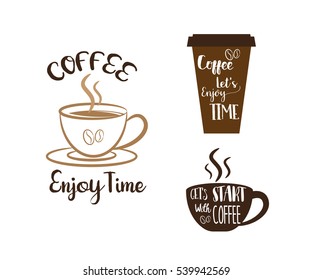 Coffee Time, Coffee Enjoy Time, let's Start with Coffee Lettering on Cup of Coffee Vector Illustration
