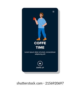 Coffee Time Enjoying Young Man Manager Vector. Coffee Time Enjoy Boy, Guy Drinking Energy Beverage, Businessman Holding Cup With Drink. Character Manager Web Flat Cartoon Illustration