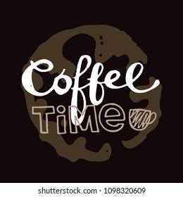 Coffee time - hand drawn doodle lettering poster