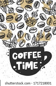 Coffee time hand drawn illustration with typography. Cup silhouette with coffee beans and plants steam. Colored grunge style hot drink lettering with ink drops. Restaurant coffee card, poster design