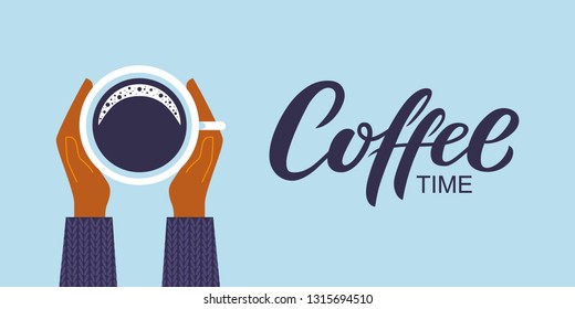 Coffee time hand drawn lettering inscription for autumn and winter greeting card, poster or banner, vector illustration. Female hands in sweater holding cup of coffee on light blue background.