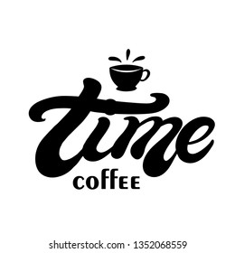 Coffee time. Hand drawn lettering. Vector illustration.