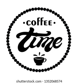 Coffee time. Hand drawn lettering. Vector illustration.