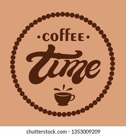 Coffee time. Hand drawn lettering. Vector illustration