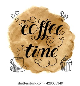 Coffee time hand drawn lettering on abstract watercolor background. Template for card, poster, banner etc.
