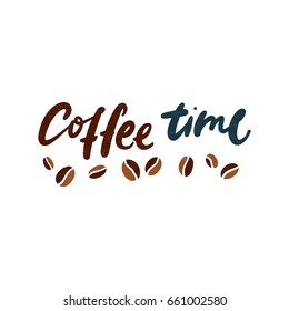 Coffee time. Hand drawn lettering, inscription. Motivational calligraphy poster. Stylish font typography. Quote for cards, invitations. Morning coffee. Coffee break vintage illustration. Brown color.