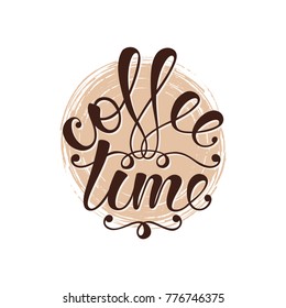 Coffee time. Hand drawn lettering on circle brown coffee-coloured background. Vector illustration.