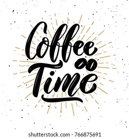 Coffee time. Hand drawn motivation lettering quote. Design element for poster, banner, greeting card. Vector illustration