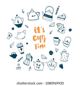 It's coffee time. Hand drawn teapot and cup collection. Doodle tea cups, coffee cups and teapots. Vector illustration on coffee time icons for cafe and restaurant menu design