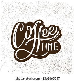 Coffee time. Hand drawn typography lettering phrase.  For greeting cards, packaging design or t-shirt print design. Vector illustration