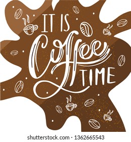 Coffee time. Hand drawn typography lettering phrase.  For greeting cards, packaging design or t-shirt print design. Vector illustration