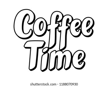 Coffee time hand sketched lettering poster, brush calligraphy. Drawn art sign. For logotype, badge, icon, card, postcard, logo, banner, tag. Vector illustration.