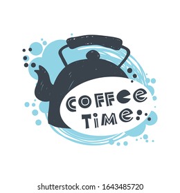 Coffee time. Hand-drawn lettering in sloppy style. Scandinavian doodles. Vector isolated motivation illustration