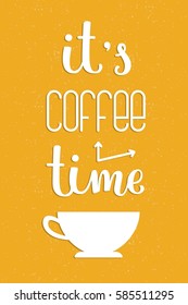 It's Coffee Time! Hand-lettered poster with a coffee quote. Vector illustration 