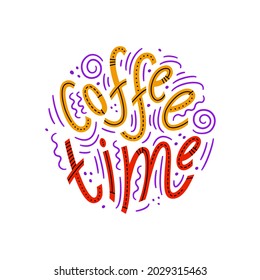 Coffee time. Handwritten lettering. Postcard. Poster. Vector illustration.