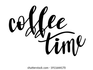 Coffee time handwritten lettering vector. Funny wisdom quotes and phrases, elements for cards, banners, posters, mug, drink glasses,scrapbooking, pillow case, phone cases and clothes design.