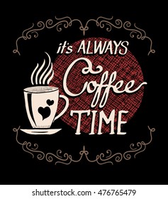 "Coffee time" Hipster Vintage Stylized Lettering. Vector Illustration