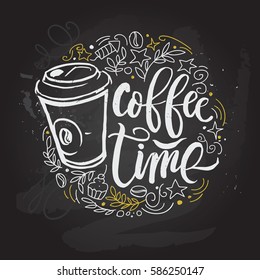 "Coffee time" Hipster Vintage Stylized Lettering jn chalkboard. Vector Illustration.