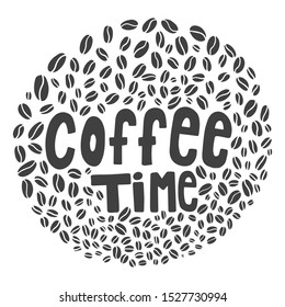 Coffee time. The inscription surrounded by coffee beans.