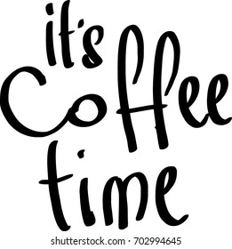 It's coffee time. Inspiration graphic design typography element. Handwritten phrase.