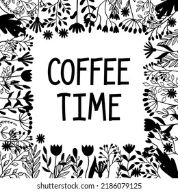 Coffee time. Inspirational and motivating phrase. Quote, slogan. Lettering design for poster, banner, postcard. Vector illustration