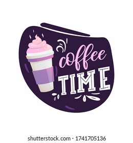 Coffee time label with lettering and cup of drink. Coffee with cream foam decorative vector design element.