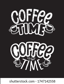 Coffee time lettering. Lettering motivation quote - template for banner, poster, t-shirt design, art, postcard.