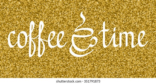 Coffee Time lettering of on golden sparkles background. Coffee Party banner in luxurious style.